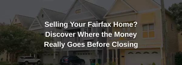 The True Cost of Selling Your Fairfax, Fairfax County Property