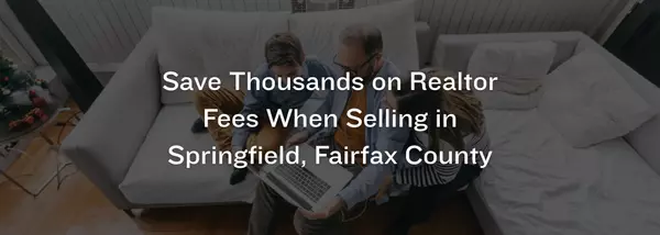 What Springfield, Fairfax County Sellers Need to Know About Realtor Commissions