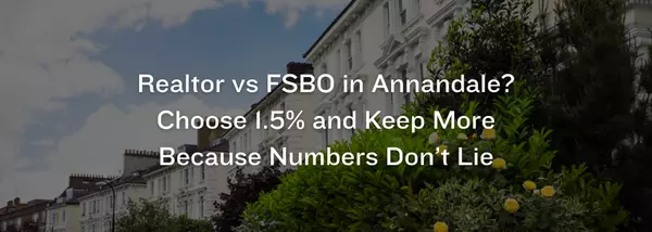 Realtor or FSBO in Annandale, Fairfax County? Here’s the Smarter Choice