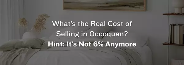 Why More Occoquan, Prince William County Sellers Are Choosing 1.5% Over 6%