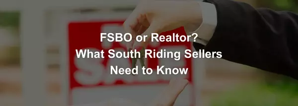 Realtor or FSBO in South Riding, Loudoun County? Here’s the Smarter Choice