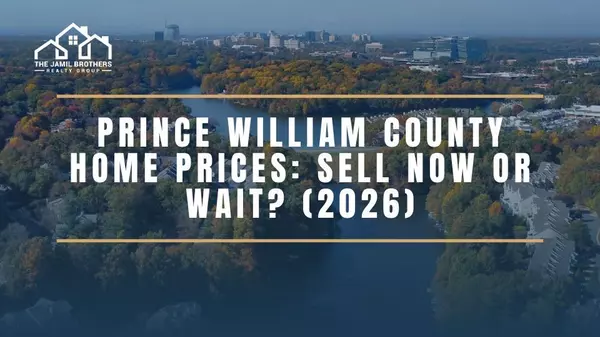 Prince William County Home Prices: Should You Sell Now or Wait?