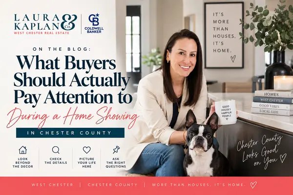 What Buyers Should Actually Pay Attention to During a Home Showing in Chester County