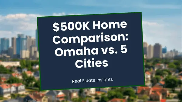 feature image of What $500K Buys You in Omaha vs. 5 Major Cities (2026 Edition)