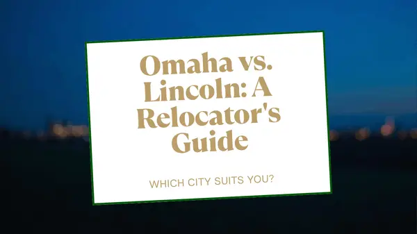 feature image of Omaha vs. Lincoln, Nebraska: An Honest Look for People Actually Making the Move