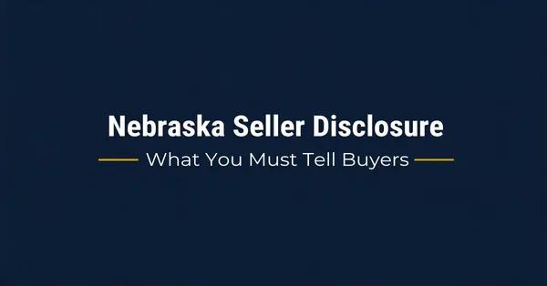 feature image of The Nebraska Seller Property Disclosure Statement: What You Must (and Shouldn't) Tell Buyers