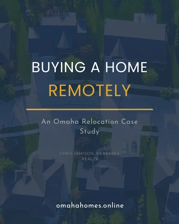 How to Buy a Home in Omaha Remotely: A Real Relocation Case Study,Chris Jamison