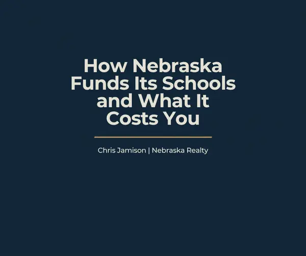How Nebraska Funds Its Schools (and What It Costs You)