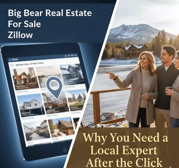 Big Bear Lake Real Estate For Sale Zillow: Why You Need a Local Expert After the Click