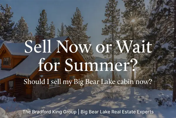 feature image of Should I sell my Big Bear Lake Cabin now or wait until Summer?