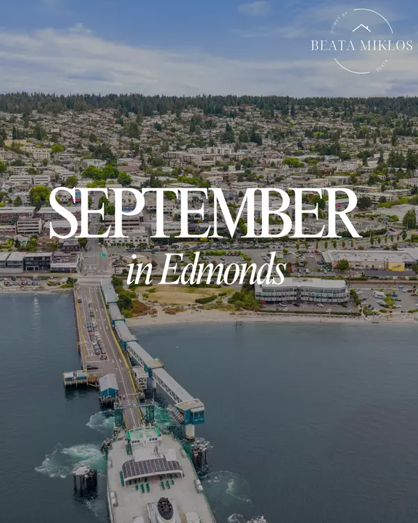September in Edmonds: Events, Openings & Real Estate Market Update,Beata Miklos
