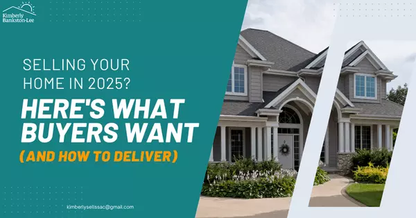 Selling Your Home In 2025? Here's What Buyers Want (And How To Deliver)
