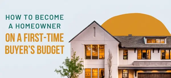 feature image of How to Become a Homeowner on a First-Time Buyer’s Budget