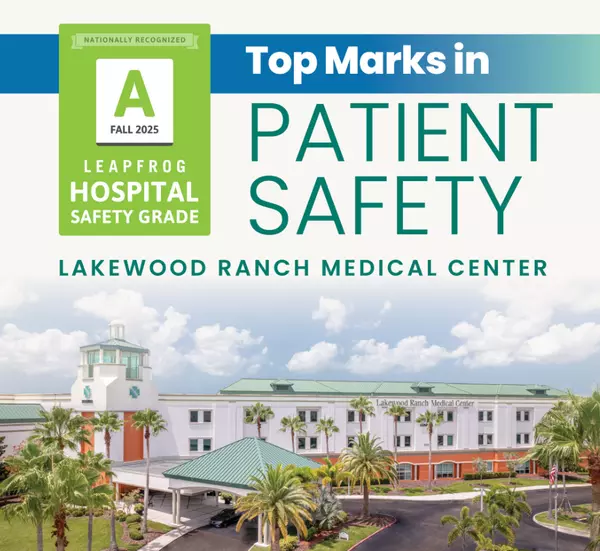 Lakewood Ranch Medical Center Earns Another “A” - and It Matters More Than People Think