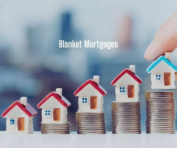Blanket Mortgages: A Way to Buy A Home Without Selling Your Current One