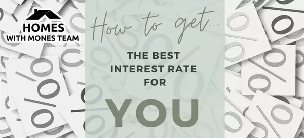 How to Get the Best Interest Rate for YOU