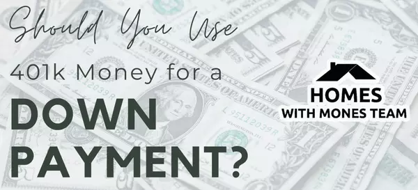 Should You Use 401 (k) Money for a Down Payment?