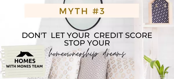 Don’t Let Your Credit Score Stop You from Buying a Home