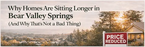 feature image of Why Homes Are Sitting Longer in Bear Valley Springs (And Why That’s Not a Bad Thing) 