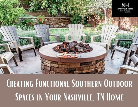 Creating Functional Southern Outdoor Spaces in Your Nashville, TN Home