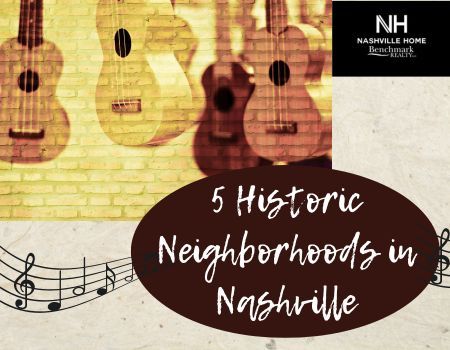 Top 5 Historic Neighborhoods in Nashville, TN to Call Home