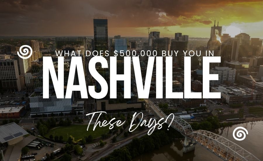 What Can $500k Really Buy You In Nashville, TN Right Now