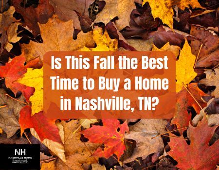 Is This Fall the Best Time to Buy a Home in Nashville, TN?