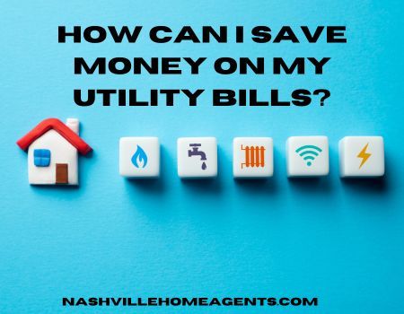How Can I Save Money on My Utility Bills?