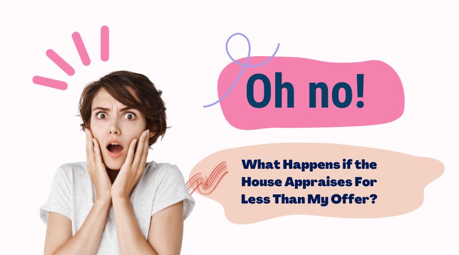 What Happens if the House Appraises For Less Than My Offer