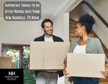Important Things to do After Moving into Your New Nashville, TN Home