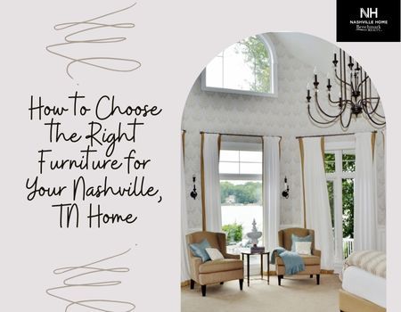 How to Choose the Right Furniture for Your Nashville, TN Home