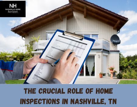 The Crucial Role of Home Inspections in Nashville, TN