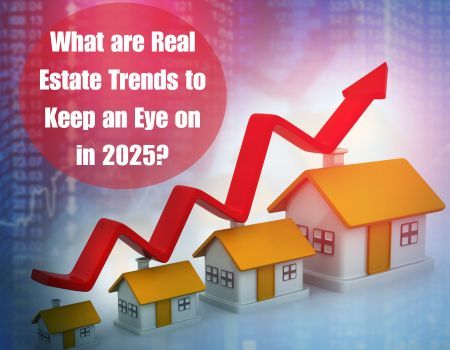 What are Real Estate Trends to Keep an Eye on in 2025?