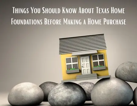Things You Should Know About Texas Home Foundations Before Making a Home Purchase,Jon Sexton