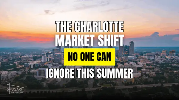 The Charlotte Real Estate Shift No One Can Ignore This Summer