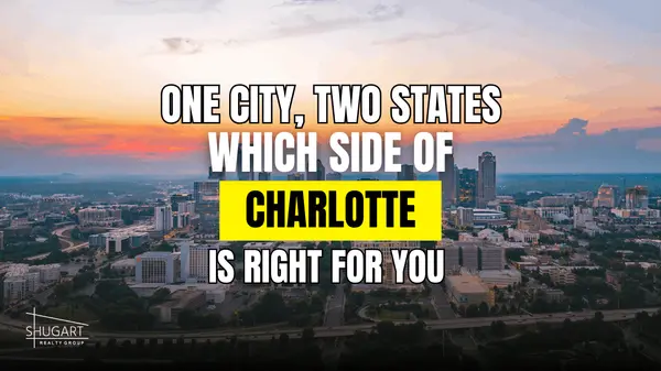 One City. Two States. Which Side of Charlotte Is Right for You?