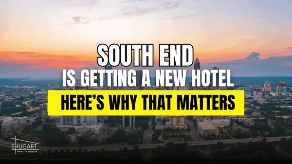 South End Is Getting a New Hotel. Here’s Why That Matters for Charlotte.