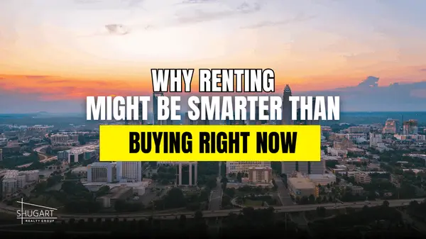 Why Renting Might Be Smarter Than Buying Right Now