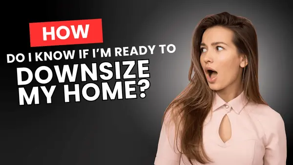 5 Signs You Are Ready to Downsize Your Home