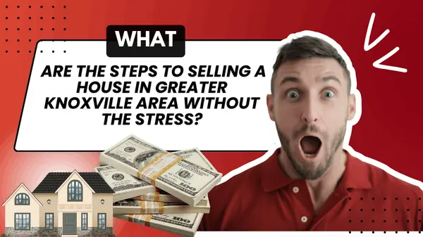 What are the steps to selling a house in Greater Knoxville Area without the stress?