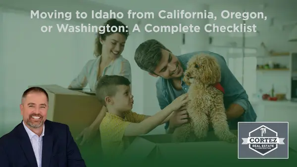 Moving to Idaho from California, Oregon, or Washington: A Complete Checklist,Oscar Cortez