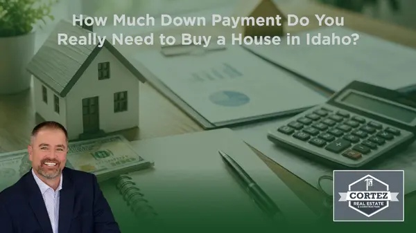 How Much Down Payment Do You Really Need to Buy a House in Idaho?,Oscar Cortez