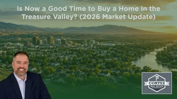 Is Now a Good Time to Buy a Home in the Treasure Valley? (2026 Market Update),Oscar Cortez