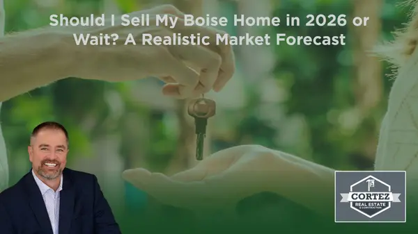 Should I Sell My Boise Home in 2026 or Wait? A Realistic Market Forecast