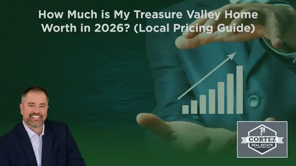 How Much is My Treasure Valley Home Worth in 2026? (Local Pricing Guide)