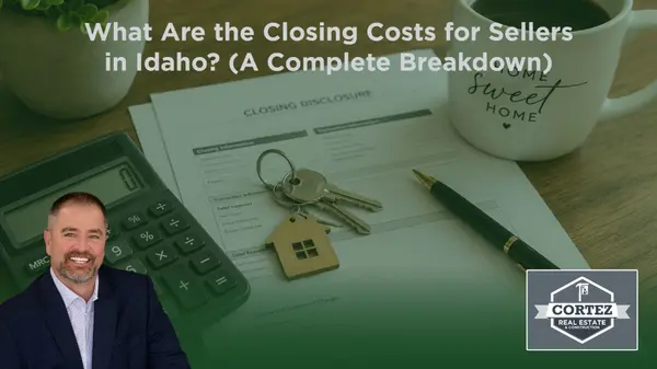 What Are the Closing Costs for Sellers in Idaho? (A Complete Breakdown)