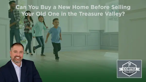 feature image of Can You Buy a New Home Before Selling Your Old One in the Treasure Valley?