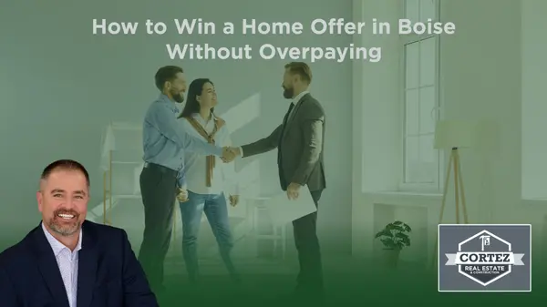 How to Win a Home Offer in Boise Without Overpaying,Oscar Cortez