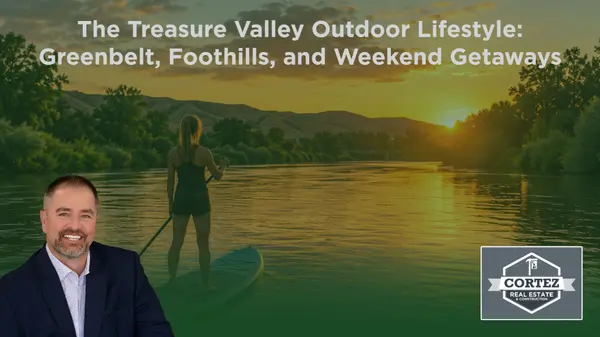 The Treasure Valley Outdoor Lifestyle: Greenbelt, Foothills, and Weekend Getaways,Oscar Cortez