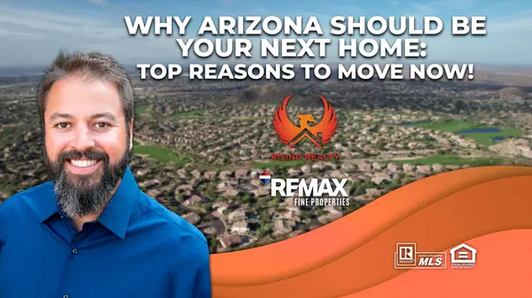 Why Arizona Should Be Your Next Home: Top Reasons to Move Now!,Garrett Sessions